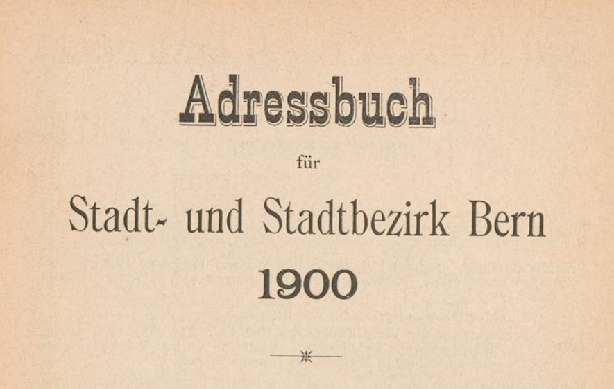 Text auf Bild: Adressbuch für Stadt- und Stadtbezirk Bern 1900.